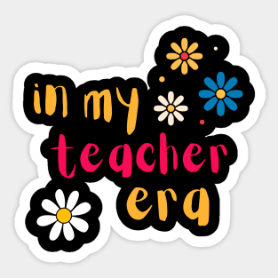 In My Teacher Era Sticker